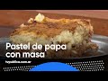 Paso a paso pastel de papa con masa  cocineros argentinos