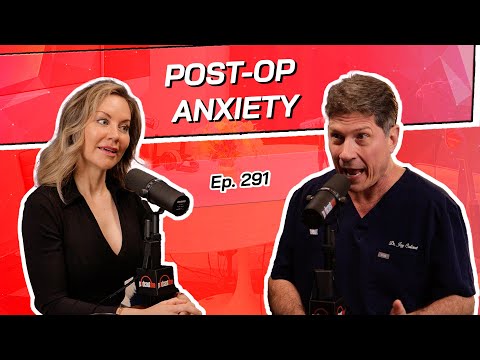 Video thumbnail: Ep. 291 - Post-Op Anxiety | The Beverly Hills Plastic Surgery Podcast — Beverly Hills Plastic Surgery Podcast