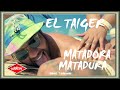 EL TAIGER - MATADORA MATADURA