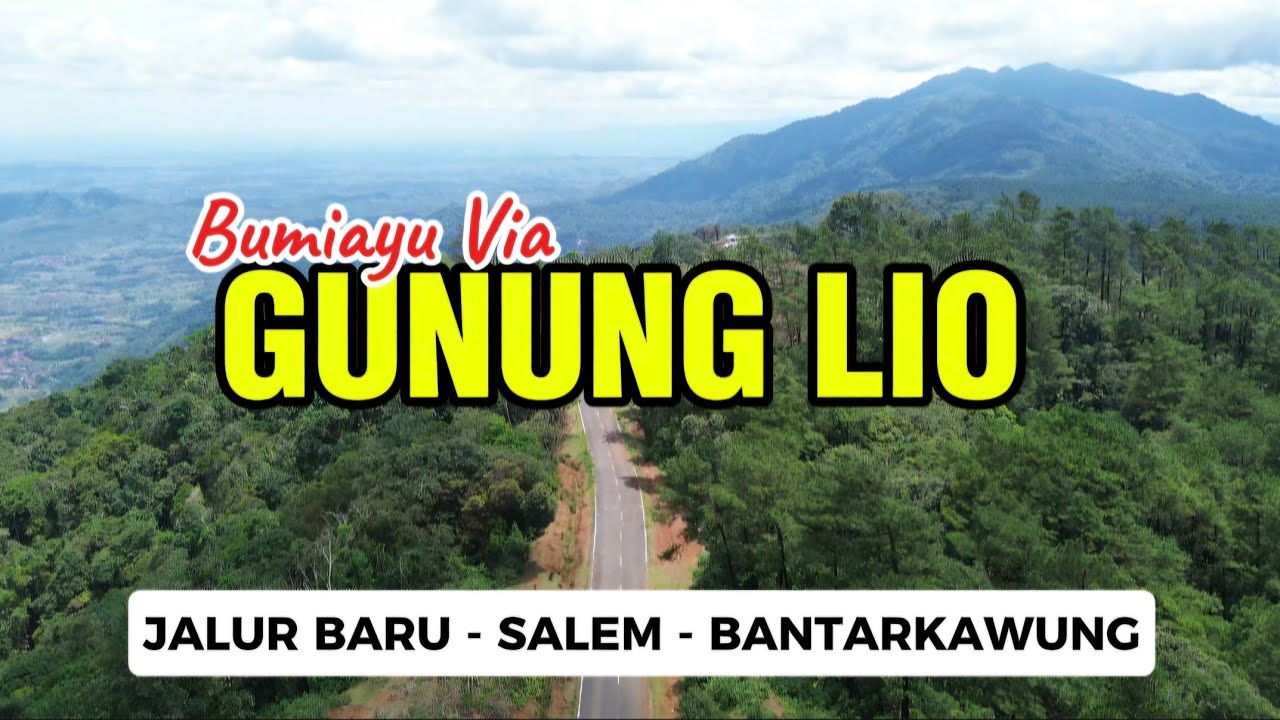 ( VIEW INDAH BANGET ) DISEPANJANG JALAN BARU GUNUNG LIO KE BUMIAYU 