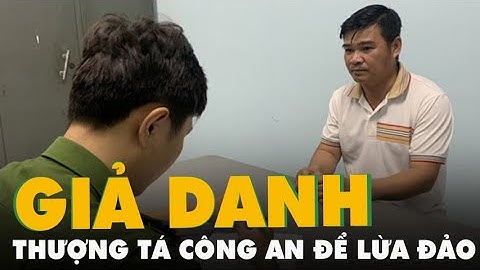 Xe ôm giả làm thượng tá công an, lừa mua đất để chiếm đoạt 1,6 tỉ đồng