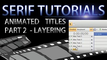 Serif MoviePlus X6 Tutorial - Animated Titles Part 2 - Layering