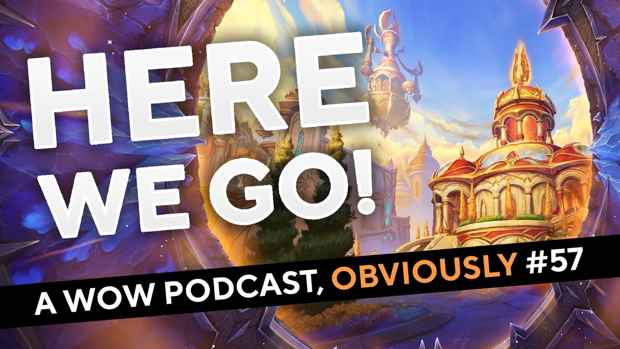 Huge Last Minute Updates (Oh and Hi We Are Back) ... A WoW Podcast, Obviously Episode #57