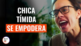 Chica tímida se empodera | @DramatizeMeEspanol