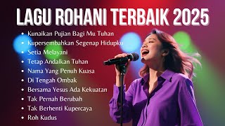 Kumpulan Lagu Rohani Terbaik Dan Populer  Lagu Rohani Kristen Terbaru 2025