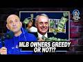 Are MLB Owners REALLY Greedy?!