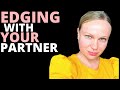 6 Steps on How to Practice Edging with Your Partner