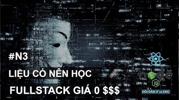 Bài N3: Nội Dung Khóa Học FullStack Node.js và React | So sánh Khóa Học Giá 0 Đồng Với Thị Trường