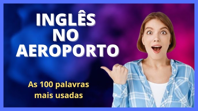 Aeroporto: frases prontas e palavras úteis em inglês