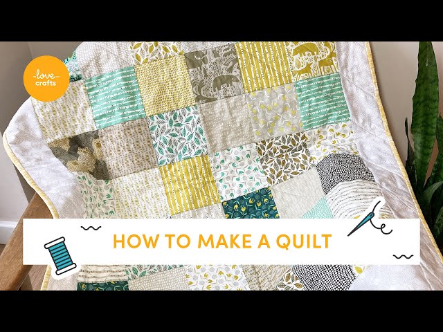 Ultimate Beginners guide to making a Quilt