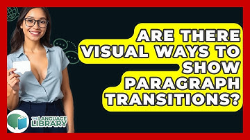 Are There Visual Ways To Show Paragraph Transitions? - The Language Library