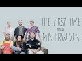 The First Time: MisterWives