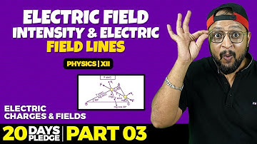 3. Electric Field intensity and Electric Field Lines | Pledge 2023 | Electrostatics | CBSE | NCERT |