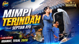 MIMPI TERINDAH • SEPTIAN AYU • MAHESA MUSIC • Live Show Kramat, Tegal 2026