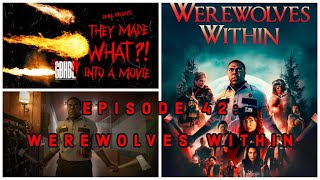 They Made WHAT?! Into A Movie - Episode 42: Werewolves Within Review