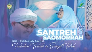 SANTREH SAOMORRAH Part 3 | RKH. Fakhrillah Aschal Panutan Terbaik yang Sangat Tabah | Syaichona TV