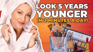 How to Look 5 Years Younger in Just 2 Minutes!