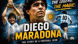 Diego Maradona: The Rise, Glory & Legacy of Football's Greatest Genius