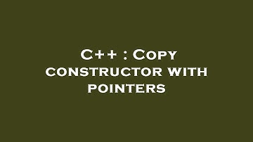 C++ : Copy constructor with pointers