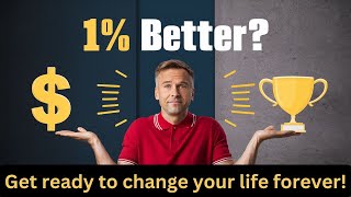 How the 1% Rule Can Transform Your Life !