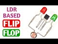 LDR Based Flip flop Flasher | flip flop LED flasher circuit | flip flop circuit | LED flasher