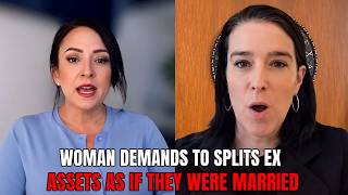 Woman Demands to Split Ex Assets As If They Were Married