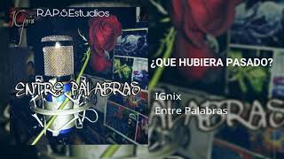 Ignix Que Hubiera Pasado?R.a.p.s.estudios
