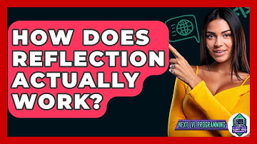 How Does Reflection Actually Work? - Next LVL Programming