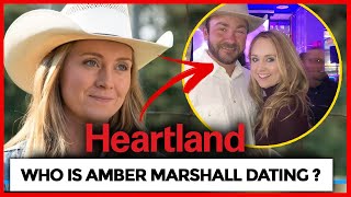 Who is Heartland Amber Marshall Dating in real life