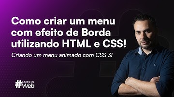 Como criar um menu com efeito de Borda utilizando HTML e CSS! Criando um menu animado com CSS 3!