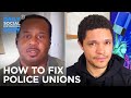 What Should We Do About Police Unions? | The Daily Social Distancing Show