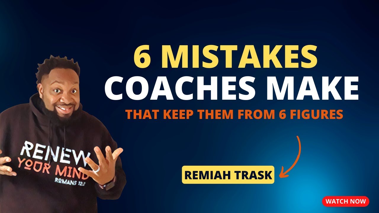 6 Biggest Mistakes Coaches Make that keeps them from 6 Figures - YouTube