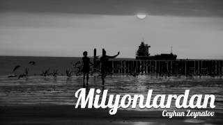 Ceyhun Zeynalov (Jin) — Milyonlardan (Audio) chords