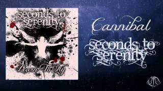 Watch Seconds To Serenity Cannibal video