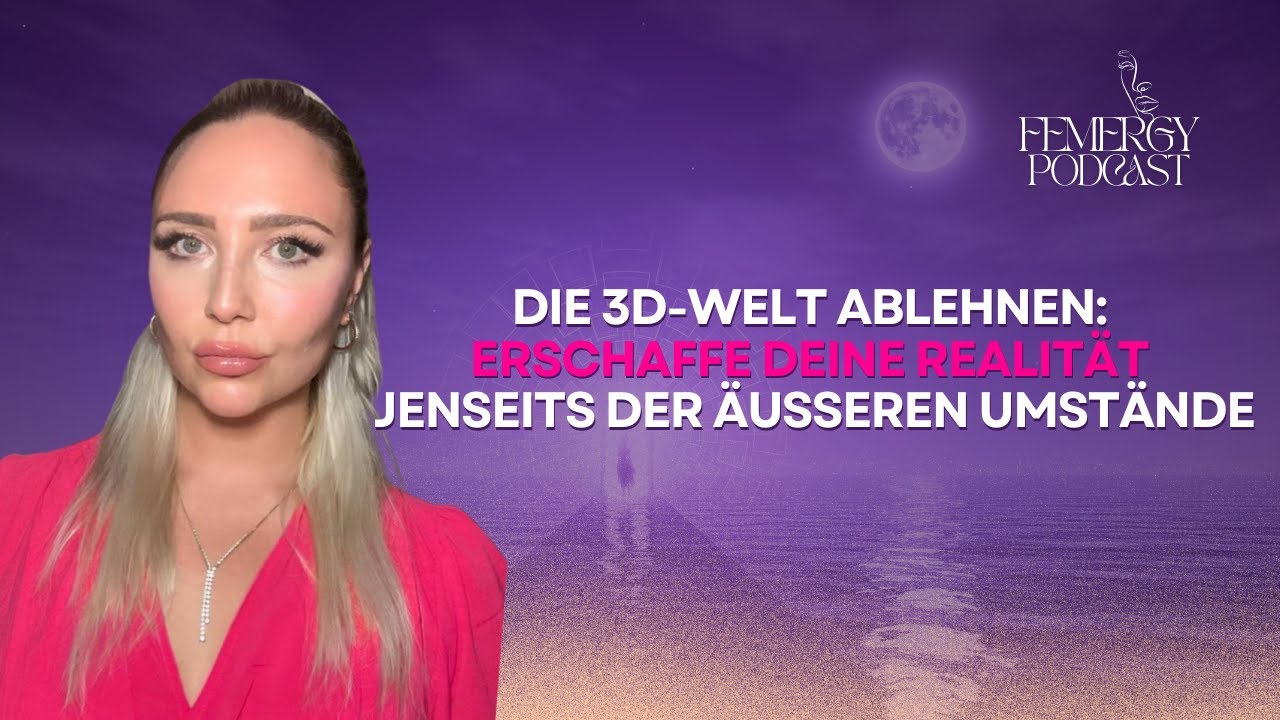 Die 3D-Welt ablehnen: Erschaffe deine Realität jenseits der äußeren Umstände