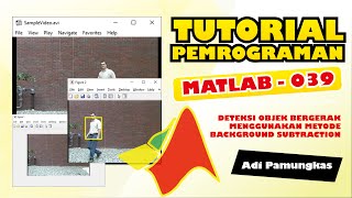 Tutorial Pemrograman MATLAB - 039 - Deteksi Objek Bergerak Menggunakan Metode Background Subtraction Update