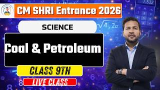 CM SHRI Entrance Exam Preparation 2026 | Class 9 | Coal & Petroleum | Science