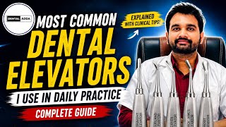 “Most Common Dental Elevators I Use in Daily Practice | Complete Guide for Dentists & Students”