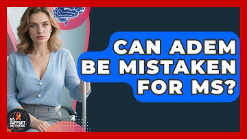 Can ADEM Be Mistaken For MS? - MS Support Network