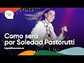 Como Será por Soledad Pastorutti y Luz Milagros en el Tonada en Tunuyán - Festival País 2022