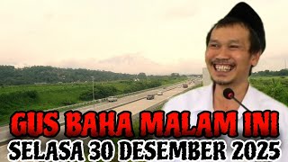 Gus Baha Terbaru Malam Hari Ini Selasa 30 Desember 2025