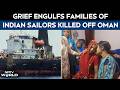 Oil Tanker Attack | Indian Sailors Killed Off Oman: Grief Engulfs Families Back Home