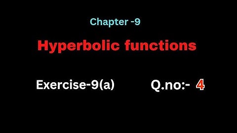 Q.no:-4#exercise-9(a)#hyperbolic functions #chapter-9# intermediate-1A