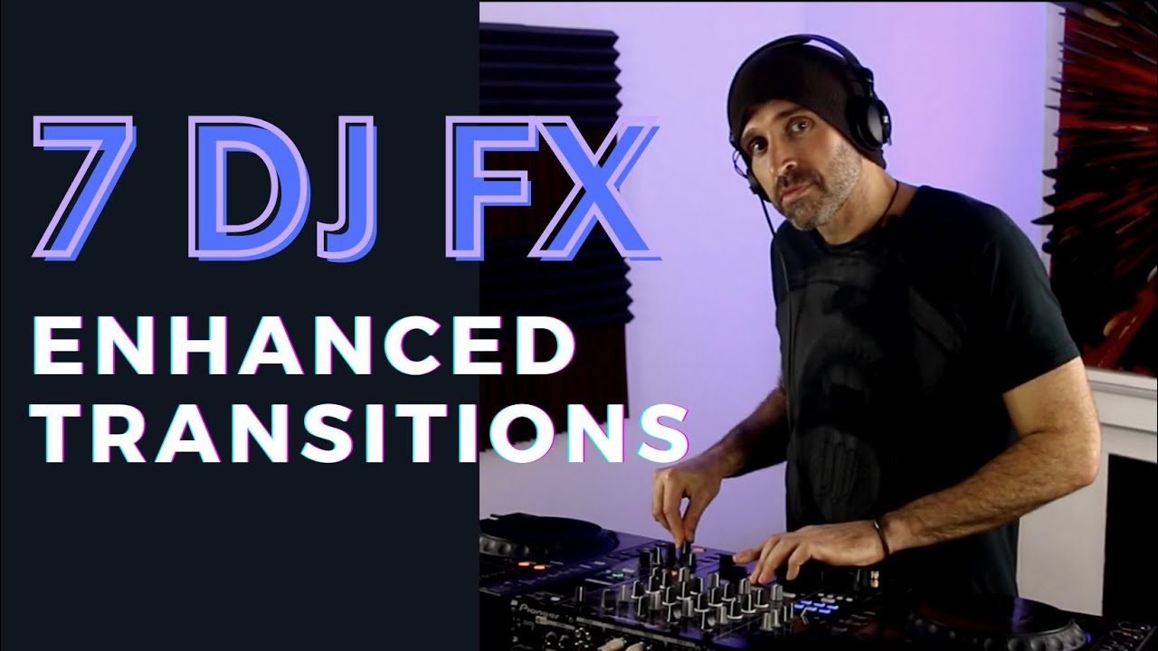 7 DJ FX to Enhance your Transitions