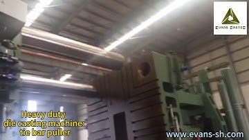 Evans Castec Tie bar puller for heavy duty die casting machine