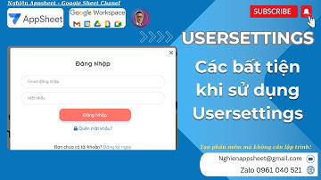 [Appsheet-13] Những bất tiện khi sử dụng Usersetting trong Appsheet