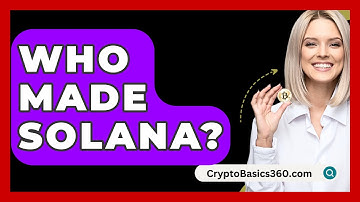 Who Made Solana? - CryptoBasics360.com