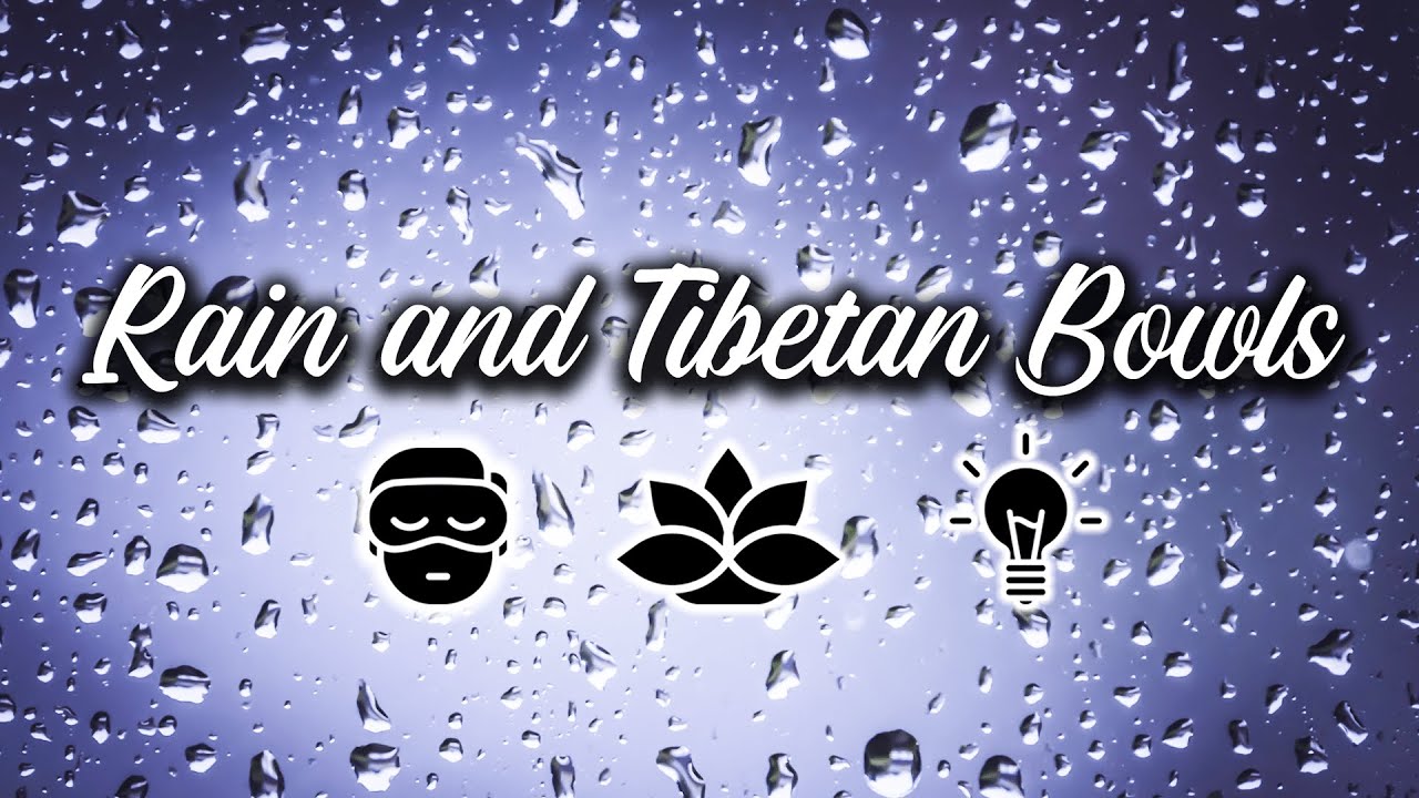 Rain and Tibetan Bowls – Healing Sounds for Deep Sleep, Relaxation ...