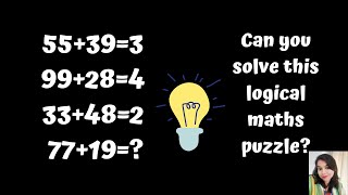 55+39=3 99+28=4 33+48=2 77+19= Can you solve this logical maths puzzle