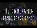 Dance Dance Dance (lyric video) - The Cameramen